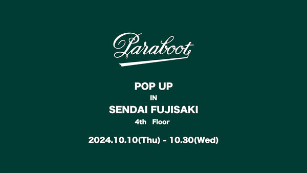 「Paraboot」POP UP in SENDAI FUJISAKI